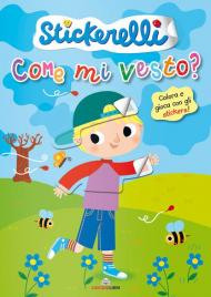 Come mi vesto? (bimbi). Stickerelli. Con adesivi. Ediz. a colori