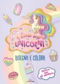 Il mondo degli unicorni. Disegna e colora. I libri degli unicorni. Con adesivi. Ediz. a colori