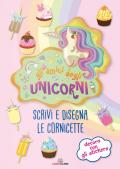 Gli amici degli unicorni. Scrivi e disegna le cornicette. I libri degli unicorni. Con adesivi. Ediz. a colori