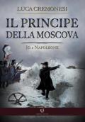 Il principe della Moscova. Io e Napoleone