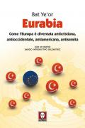 Eurabia. Come l'Europa è diventata anticristiana, antioccidentale, antiamericana, antisemita. Nuova ediz.