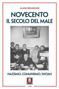 Novecento. Il secolo del male. Nazismo, comunismo, Shoah. Nuova ediz.