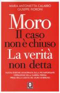 Moro. Il caso non è chiuso. La verità non detta. Nuova ediz.