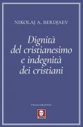 Dignità del cristianesimo e indegnità dei cristiani