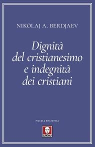 Dignità del cristianesimo e indegnità dei cristiani