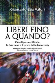 Liberi fino a quando? L'intelligenza artificiale, le fake news e il futuro della democrazia