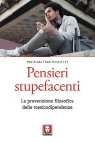 Pensieri stupefacenti. La prevenzione filosofica delle tossicodipendenze