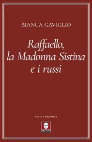 Raffaello, la Madonna Sistina e i russi