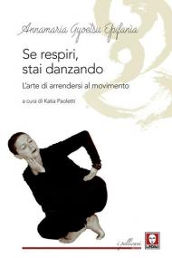 Se respiri, stai danzando. L'arte di arrendersi al movimento