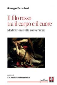 Il filo rosso tra il corpo e il cuore. Meditazioni sulla conversione