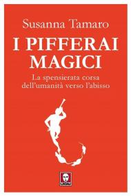 Pifferai magici. La spensierata corsa dell'umanità verso l'abisso (I)