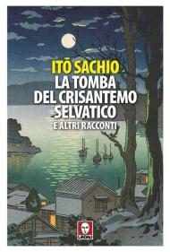 La tomba del crisantemo selvatico e altri racconti