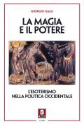 La magia e il potere. L'esoterismo nella politica occidentale