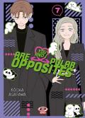 You and I are polar opposites. Vol. 7