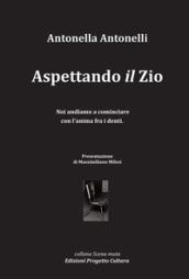 Aspettando «il» zio. Atto unico per 3 attrici e un misterioso zio