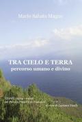 Tra cielo e terra. Percorso umano e divino. I diari (1974-2019) del Piccolo Fratello di Foucauld