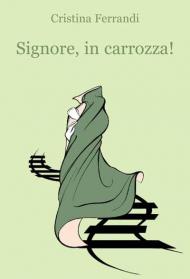 Signore, in carrozza!