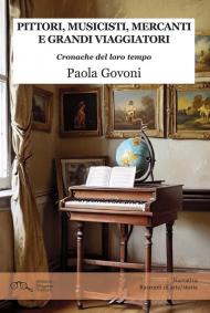 Pittori, musicisti, mercanti e grandi viaggiatori. Cronache del loro tempo