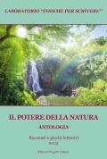 Il potere della natura. Antologia. Racconti e giochi letterari 2025