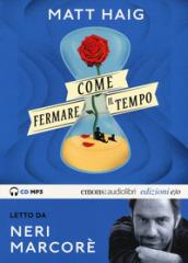 Come fermare il tempo letto da Neri Marcorè. Audiolibro. CD Audio formato MP3. Ediz. integrale