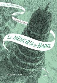 La memoria di Babel. L'Attraversaspecchi. Vol. 3