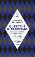 Questo è il fascismo. I discorsi del 31 gennaio 1921 e del 30 maggio 1924. Con uno scritto di Piero Gobetti