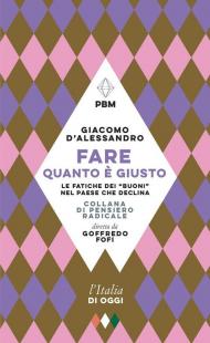 Fare quanto è giusto. Le fatiche dei «buoni» nel paese che declina