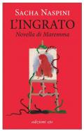 L'ingrato. Novella di Maremma