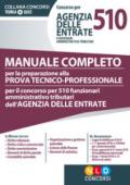 Concorso per 510 funzionari amministrativo tributari Agenzia delle Entrate. Manuale completo per la preparazione alla prova tecnico-professionale