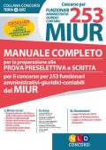 Concorso per 253 funzionari amministrativi, giuridici, contabili MIUR. Manuale completo per la preparazione alla prova preselettiva e scritta