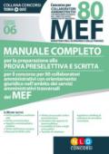 Concorso per 80 collaboratori amministrativi MEF. Manuale completo per la preparazione alla prova preselettiva e scritta per il concorso per 80 collaboratori amministrativi con orientamento giuridico nell'ambito dei servizi amministrativi trasversali del