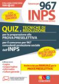 Concorso per 967 consulenti protezione sociale INPS. Quiz e tecniche di risoluzione per la preparazione alla prova preselettiva. Con software di simulazione