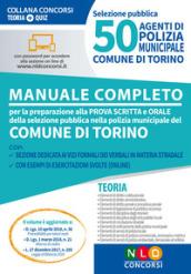 50 agenti di polizia municipale. Comune di Torino. Manuale completo per la preparazione alla prova scritta e orale. Con aggiornamento online