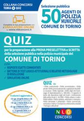 50 agenti di polizia municipale. Comune di Torino. Quiz. Con aggiornamento online