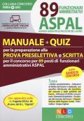 89 funzionari amministrativi ASPAL. Manuale + quiz per la preparazione della prova preselettiva e scritta