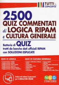 2500 quiz commentati di logica RIPAM e cultura generale. Batterie di quiz tratti da banche dati ufficiali RIPAM con soluzioni esplicate. Con software di simulazione