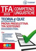 TFA. Competenze linguistiche. Teoria e quiz per la preparazione alla prova preselettiva. TFA sostegno. Con software di simulazione