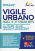 Vigile Urbano. Manuale completo per la preparazione ai concorsi nella Polizia provinciale, municipale e locale per agenti e istruttori. Con software di simulazione