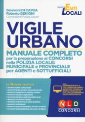 Vigile Urbano. Manuale completo per la preparazione ai concorsi nella Polizia provinciale, municipale e locale per agenti e istruttori. Con software di simulazione