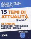 15 temi di attualità di ambito economico, tecnologico, artistico, storico. Esame di Stato prova scritta. Tipologia C