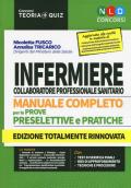 Manuale completo per la preparazione al concorso infermiere collaboratore professionale sanitario per le prove preselettive e pratiche