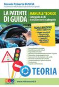 La patente di guida. Manuale teorico. Categorie A e B e relative sottocategorie