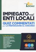 Impiegato negli enti locali. Quiz commentati per la preparazione al concorso. Con software di simulazione