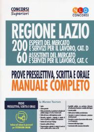 Regione Lazio. 200 esperti del mercato e servizi per il lavoro, cat. D; 60 assistenti del mercato e servizi per il lavoro, cat. C. Prova preselettiva, scritta e orale. Manuale completo. Con espansione online