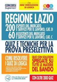 Regione Lazio. 200 esperti del mercato e servizi per il lavoro, cat. D; 60 assistenti del mercato e servizi per il lavoro, cat. C. Quiz e tecniche per la prova preselettiva. Con simulatore online. Con Video