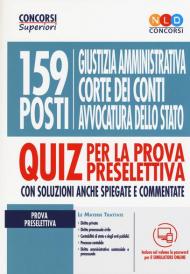 159 posti Giustizia amministrativa, Corte dei Conti, Avvocatura dello Stato. Quiz per la prova preselettiva. Con software di simulazione