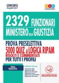 2329 funzionari del Ministero della Giustizia. Prova preselettiva. 5000 quiz di logica RIPAM risolti e commentati con tecniche di risoluzione. Per tutti i profili. Con software di simulazione