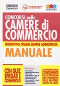 Concorsi nelle Camere di Commercio. Manuale con quiz spiegati e commentati. Con espansione online. Con software di simulazione