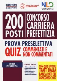 Concorso carriera prefettizia 200 posti. Prova preselettiva. Quiz commentati e non commentati. Con software di simulazione