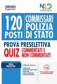 Concorso 120 posti Commissario Polizia Di Stato. Quiz completo per la prova preselettiva. Quiz commentati e non commentati